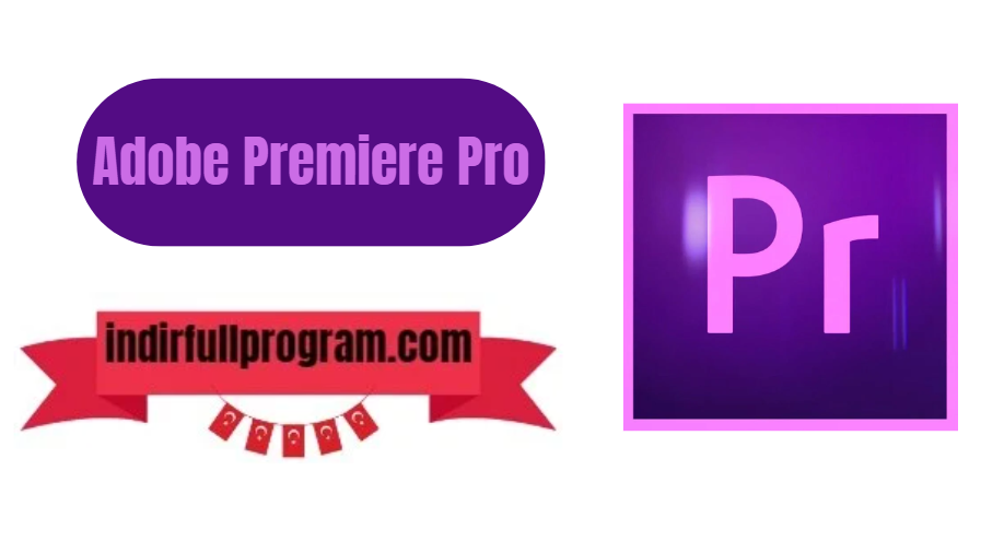 Adobe Premiere Pro Full indir Son Sürüm 2024