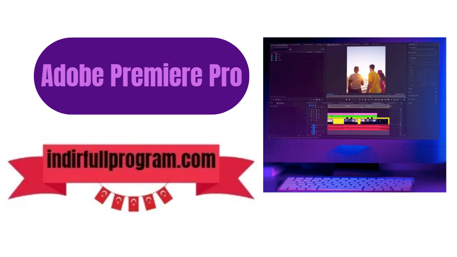 Adobe Premiere Pro Full indir Son Sürüm 2024