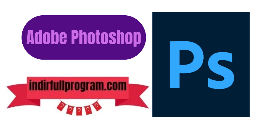 Adobe Photoshop 26.2 Full indir Son Sürüm için Windows 2024